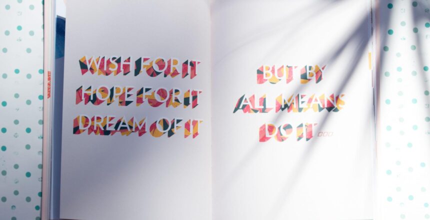 Open book that says "wish for it, hope for it, but by all means do it".